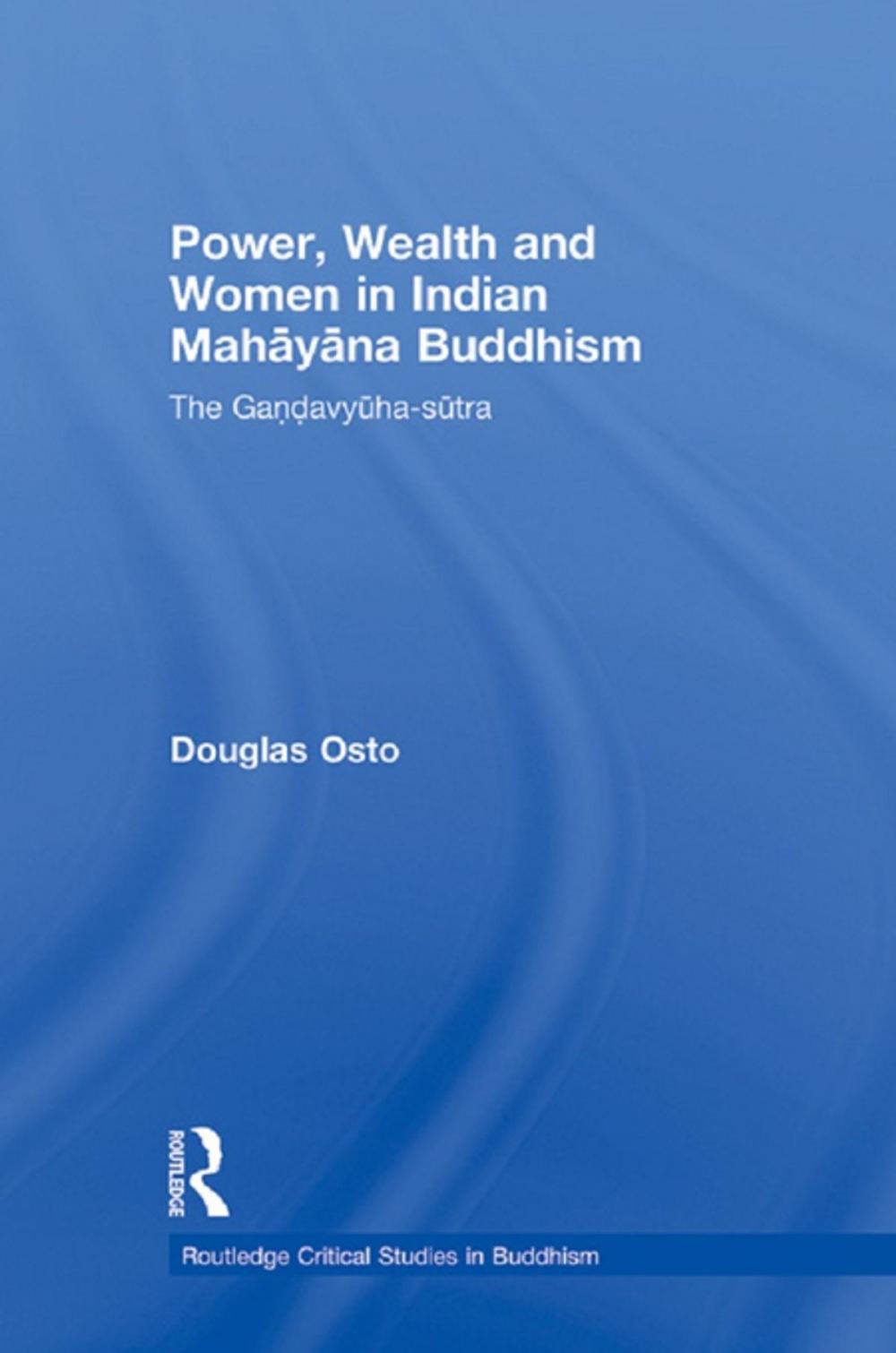 Big bigCover of Power, Wealth and Women in Indian Mahayana Buddhism