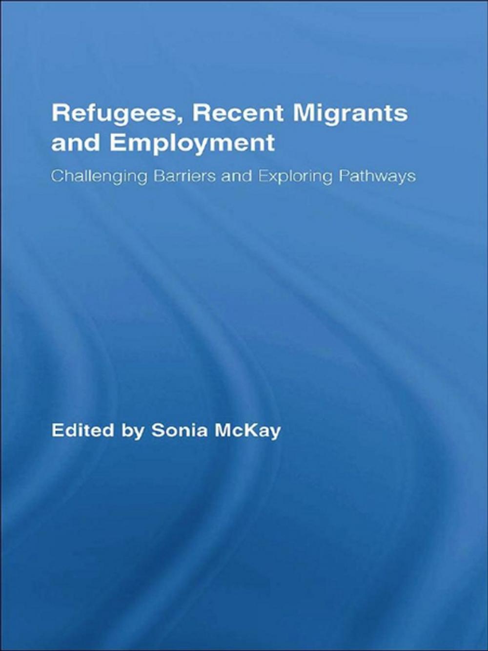 Big bigCover of Refugees, Recent Migrants and Employment