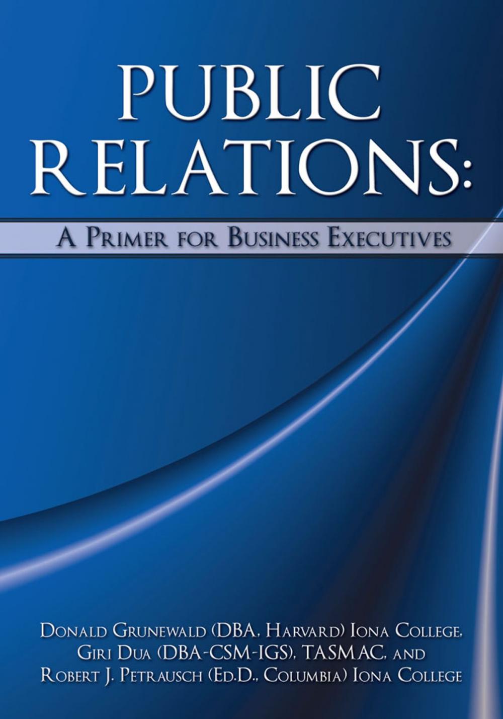 Big bigCover of Public Relations: a Primer for Business Executives