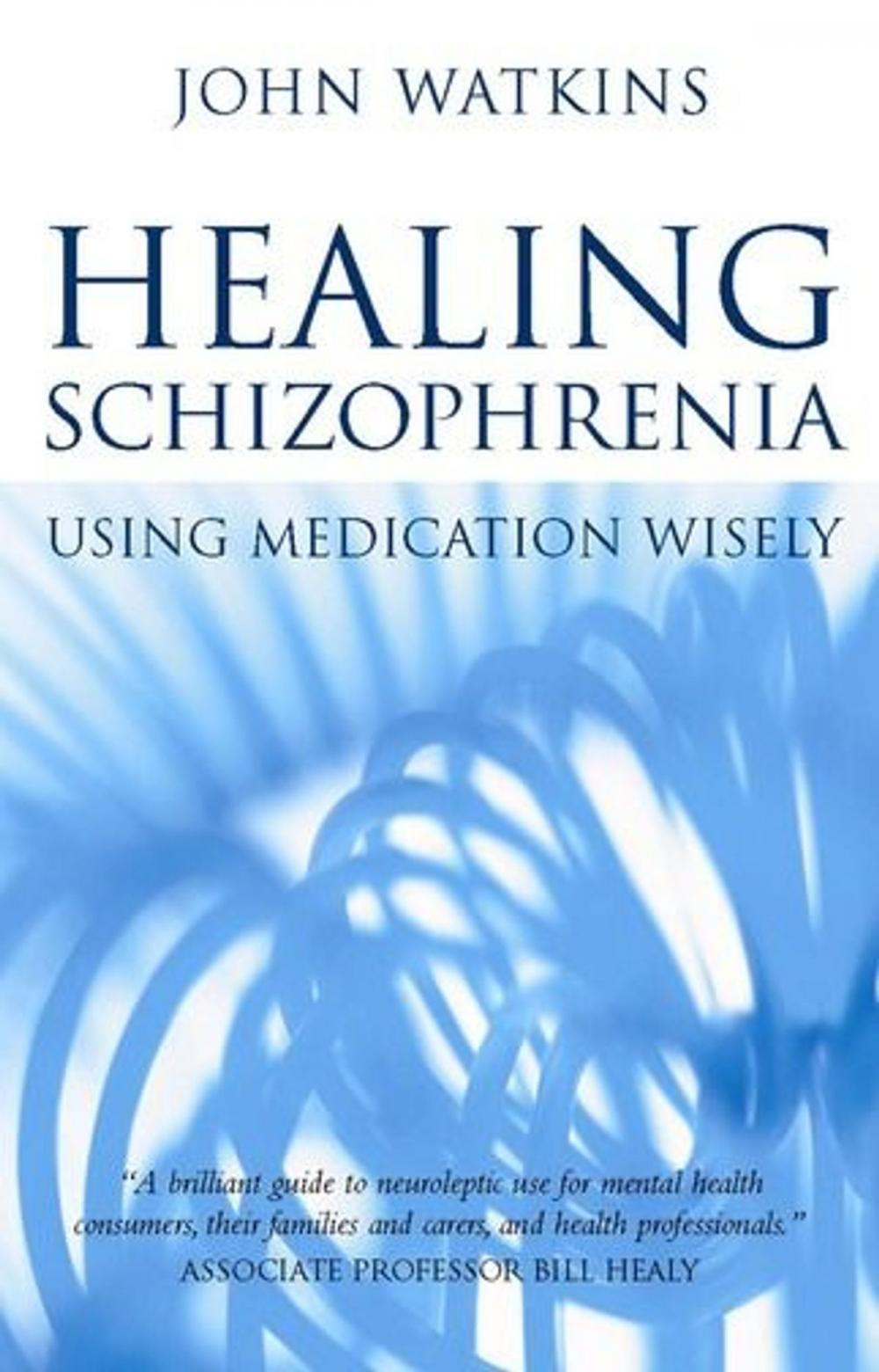 Big bigCover of Healing Schizophrenia: Using Medication Wisely