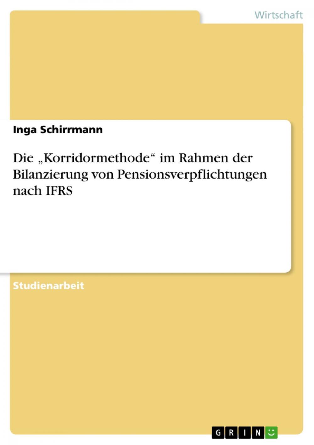 Big bigCover of Die 'Korridormethode' im Rahmen der Bilanzierung von Pensionsverpflichtungen nach IFRS