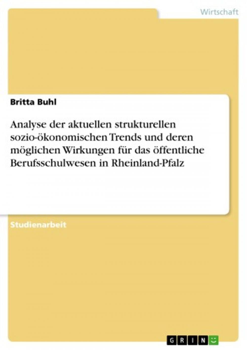 Big bigCover of Analyse der aktuellen strukturellen sozio-ökonomischen Trends und deren möglichen Wirkungen für das öffentliche Berufsschulwesen in Rheinland-Pfalz