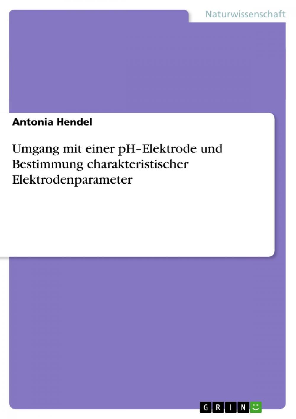 Big bigCover of Umgang mit einer pH-Elektrode und Bestimmung charakteristischer Elektrodenparameter