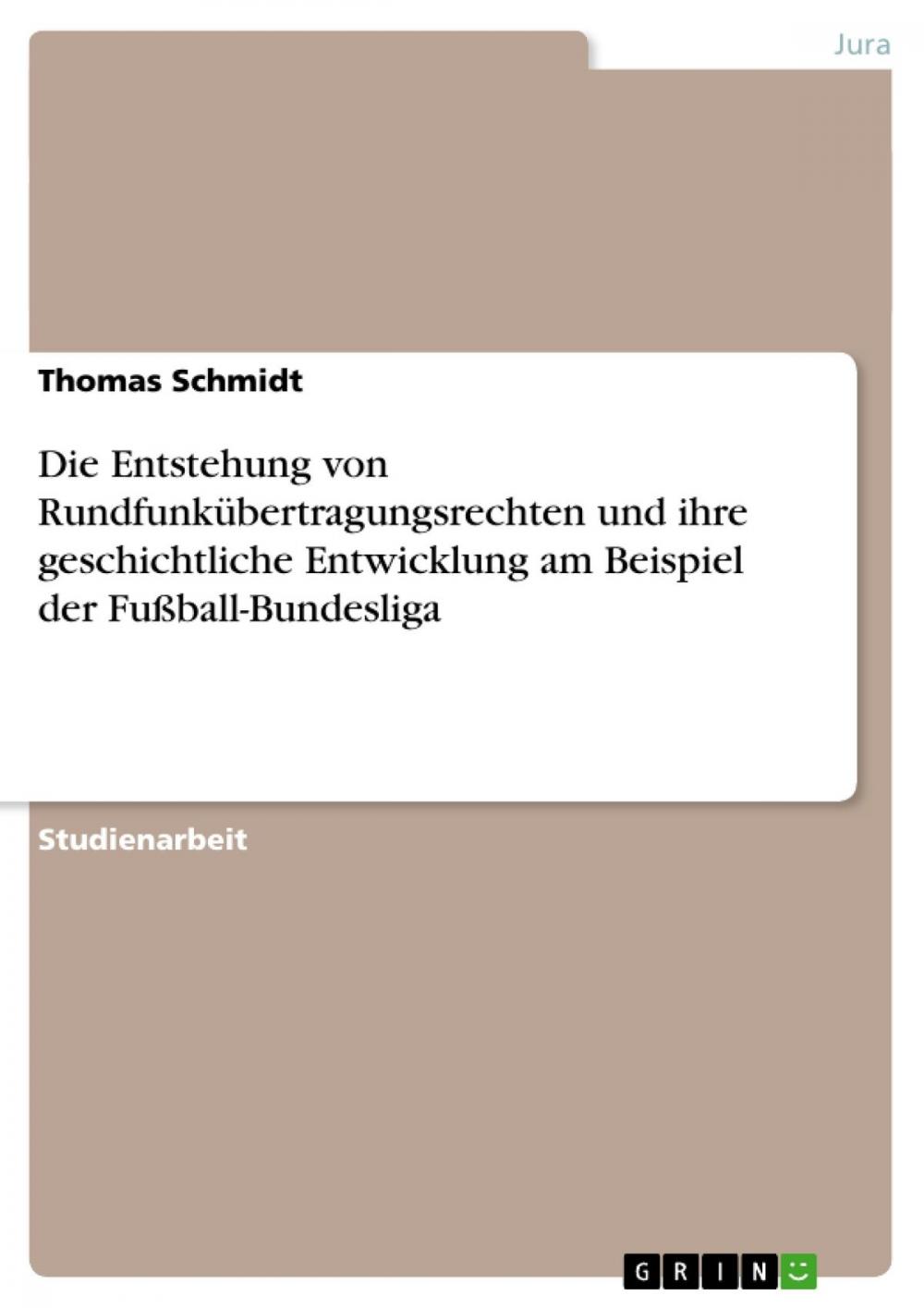 Big bigCover of Die Entstehung von Rundfunkübertragungsrechten und ihre geschichtliche Entwicklung am Beispiel der Fußball-Bundesliga