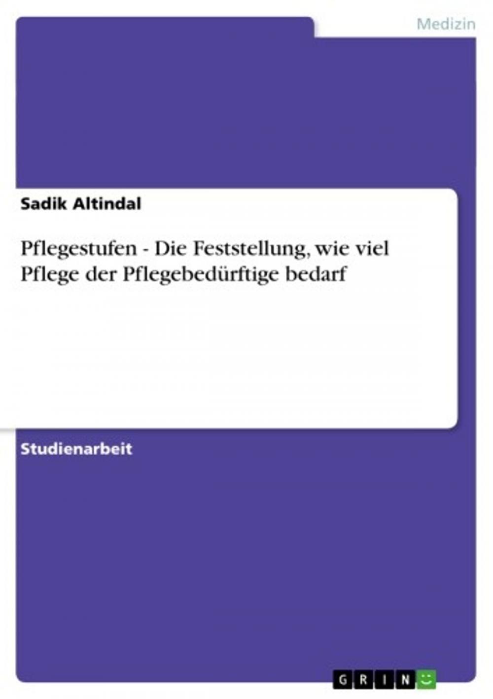 Big bigCover of Pflegestufen - Die Feststellung, wie viel Pflege der Pflegebedürftige bedarf