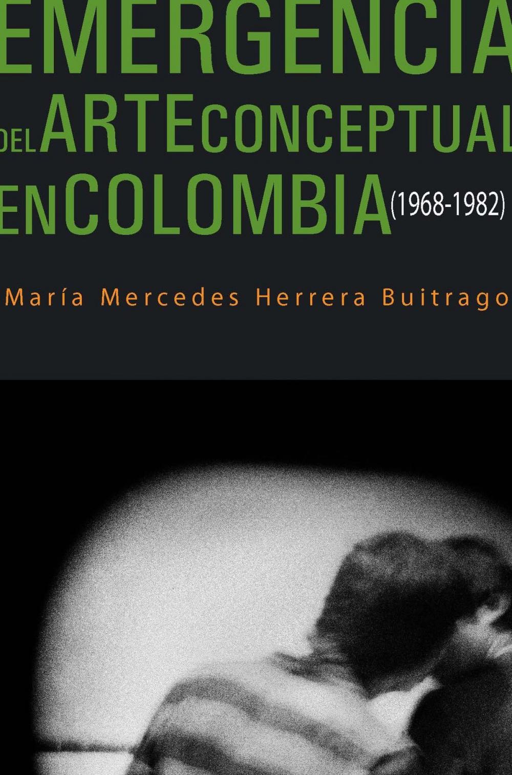 Big bigCover of Emergencia del arte conceptual en Colombia (1968-1982)