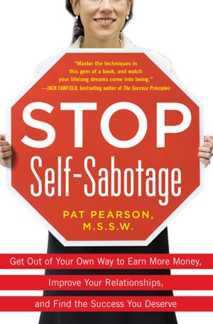 bigCover of the book Stop Self-Sabotage: Get Out of Your Own Way to Earn More Money, Improve Your Relationships, and Find the Success You Deserve by 