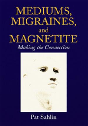 Cover of the book Mediums, Migraines, and Magnetite by Anna Armstrong