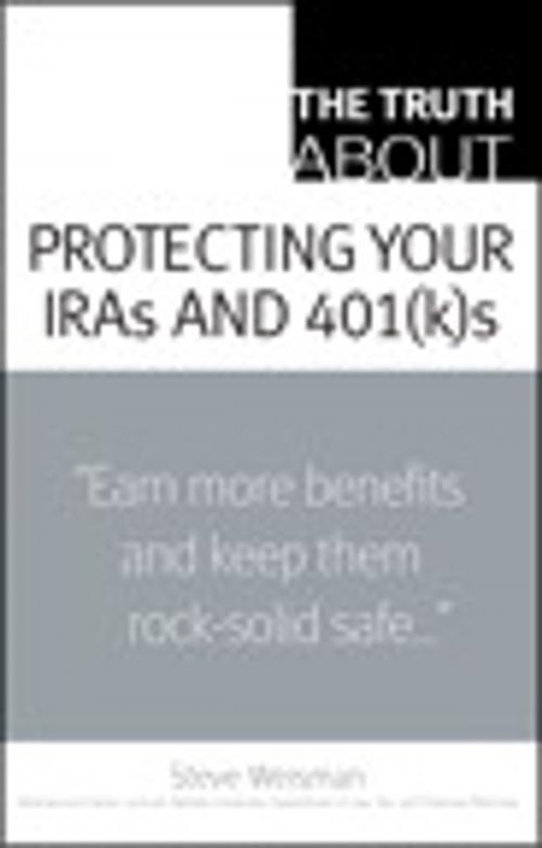 Cover of the book The Truth About Protecting Your IRAs and 401(k)s by Steve Weisman, Pearson Education