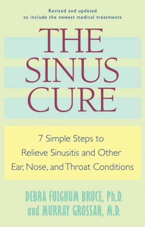 Cover of the book The Sinus Cure by Debra Fulghum Bruce, Murray Grossan, Random House Publishing Group