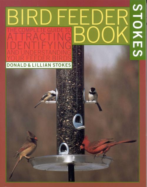 Cover of the book The Stokes Birdfeeder Book by Donald Stokes, Lillian Stokes, Little, Brown and Company