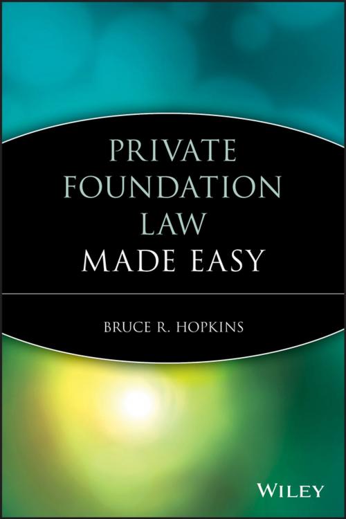 Cover of the book Private Foundation Law Made Easy by Bruce R. Hopkins, Wiley