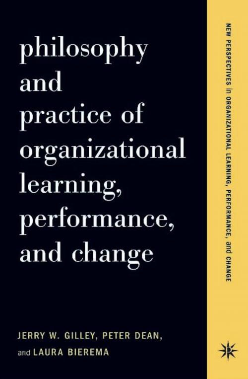 Cover of the book Philosophy And Practice Of Organizational Learning, Performance And Change by Jerry W. Gilley, Peter Dean, Laura Bierema, Basic Books