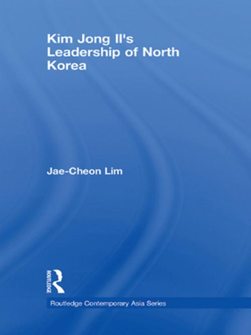 Cover of the book Kim Jong-il's Leadership of North Korea by Jae-Cheon Lim, Taylor and Francis