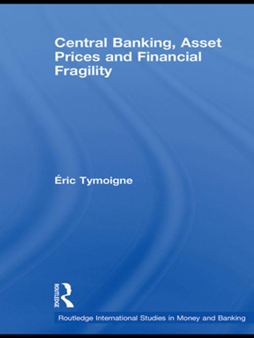 Cover of the book Central Banking, Asset Prices and Financial Fragility by Éric Tymoigne, Taylor and Francis