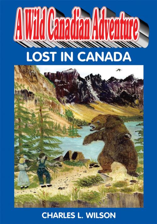 Cover of the book A Wild Canadian Adventure by Charles L. Wilson, Trafford Publishing