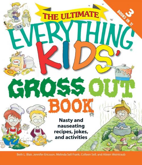 Cover of the book The Ultimate Everything Kids' Gross Out Book by Beth L Blair, Jennifer A Ericsson, Melinda Sell Frank, Colleen Sell, Aileen Weintraub, Adams Media