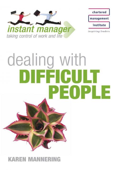 Cover of the book Instant Manager: Dealing with Difficult People by Karen Mannering, Hodder & Stoughton