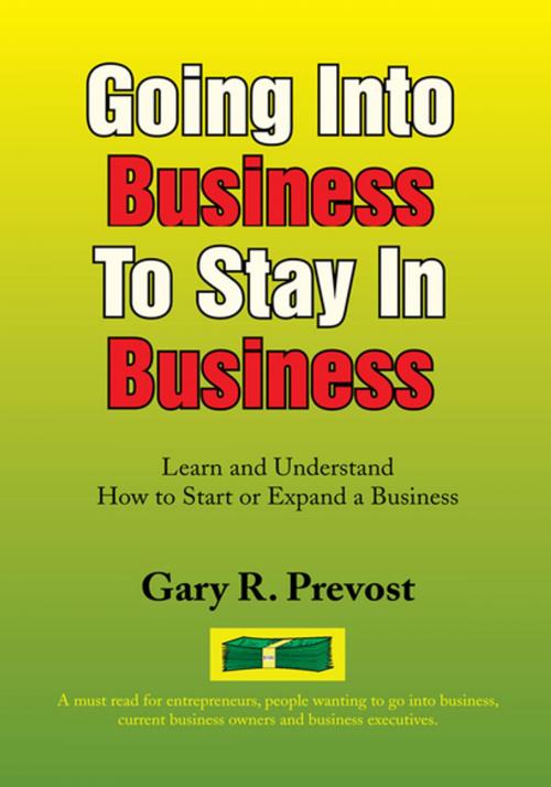 Cover of the book Going into Business to Stay in Business by Gary R. Prevost, Xlibris US