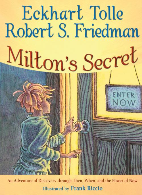 Cover of the book Milton's Secret by Eckhart Tolle, Robert S. Friedman, Hampton Roads Publishing