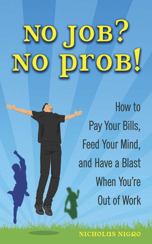 Cover of the book No Job? No Prob! by Nicholas Nigro, Skyhorse