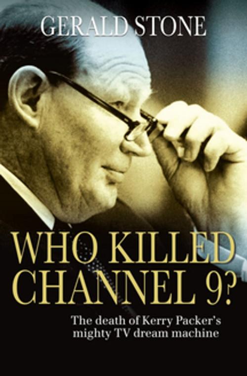 Cover of the book Who Killed Channel 9? by Gerald Stone, Pan Macmillan Australia
