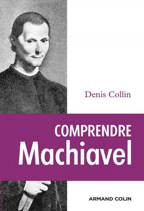 Cover of the book Comprendre Machiavel by Denis Collin, Armand Colin