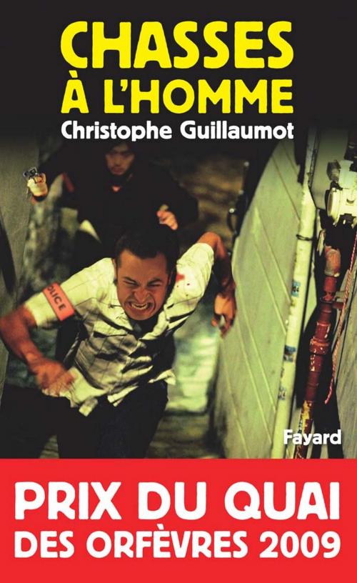 Cover of the book Chasses à l'homme by Christophe GUILLAUMOT, Fayard