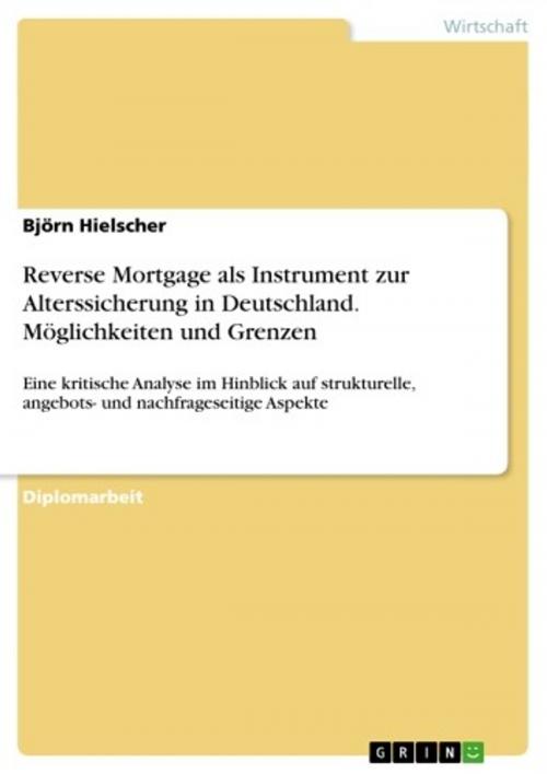 Cover of the book Reverse Mortgage als Instrument zur Alterssicherung in Deutschland. Möglichkeiten und Grenzen by Björn Hielscher, GRIN Verlag