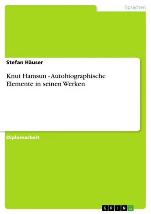 Cover of the book Knut Hamsun - Autobiographische Elemente in seinen Werken by Stefan Häuser, GRIN Verlag