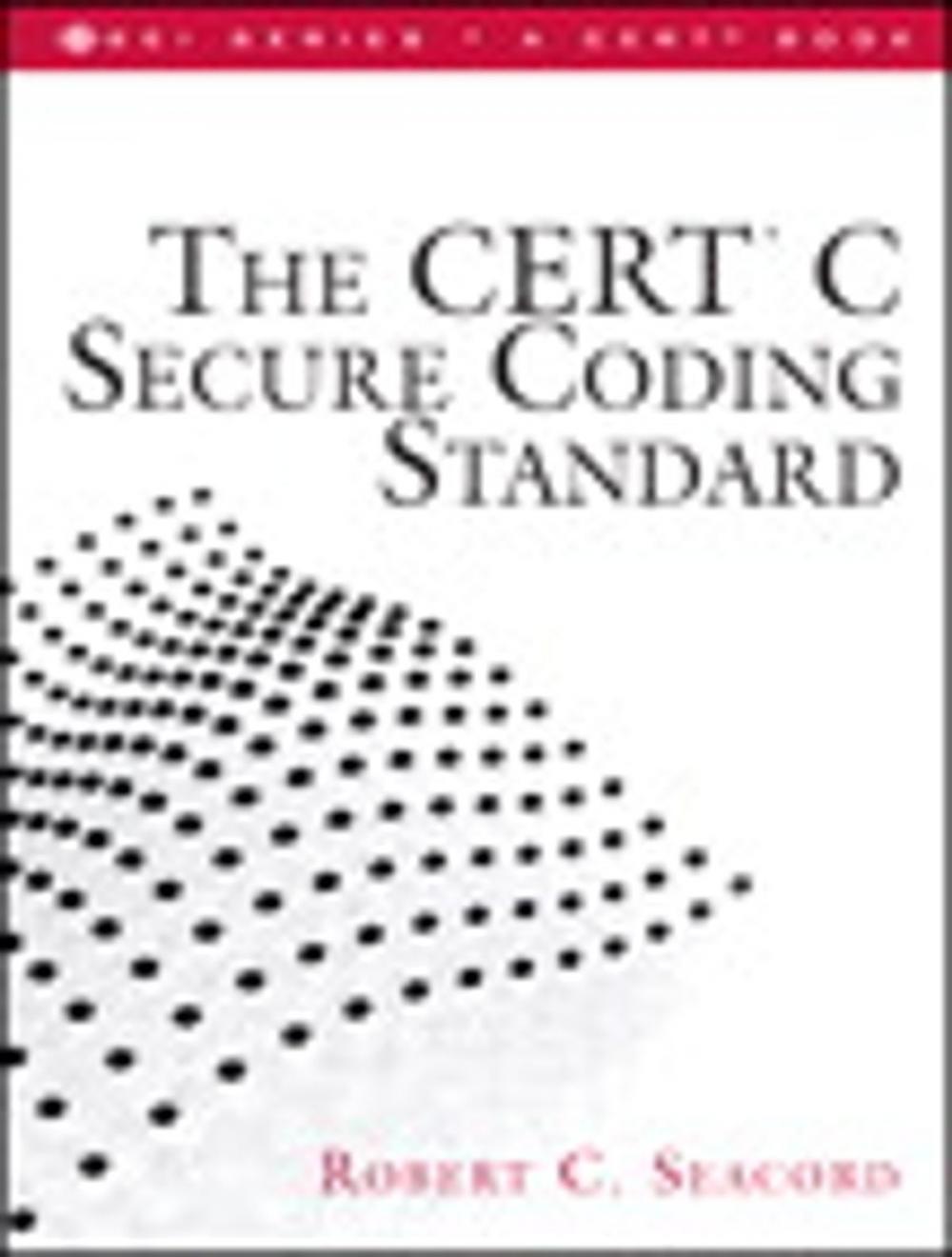 Big bigCover of The CERT C Secure Coding Standard