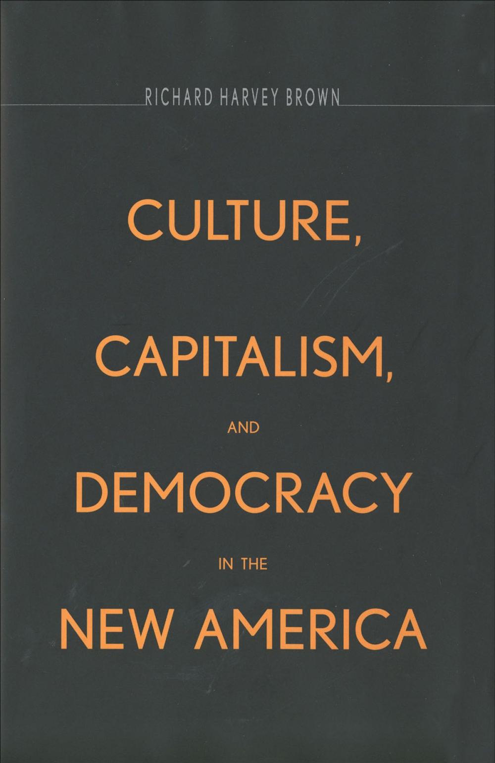 Big bigCover of Culture, Capitalism, and Democracy in the New America