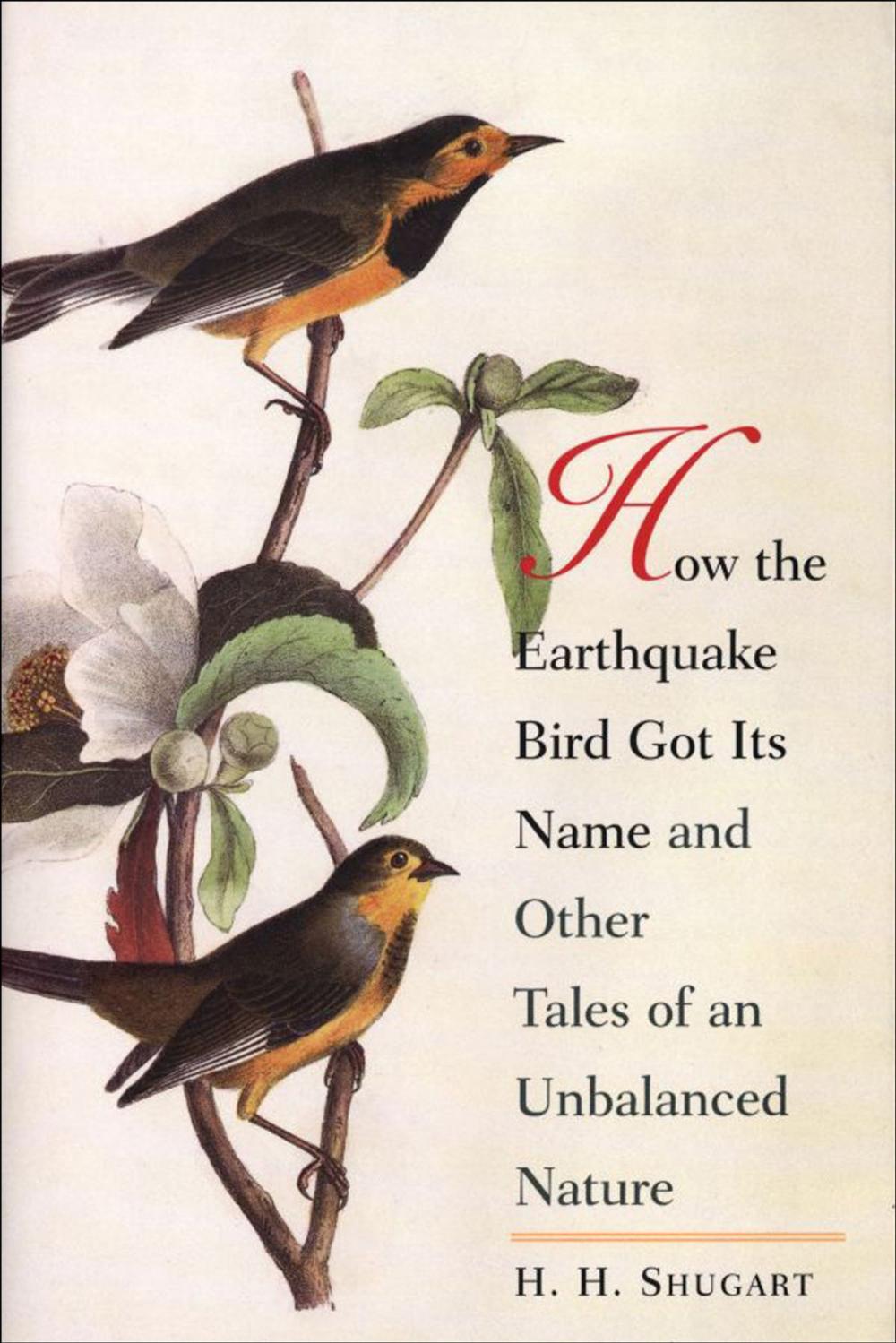 Big bigCover of How the Earthquake Bird Got Its Name and Other Tales of an Unbalanced Nature