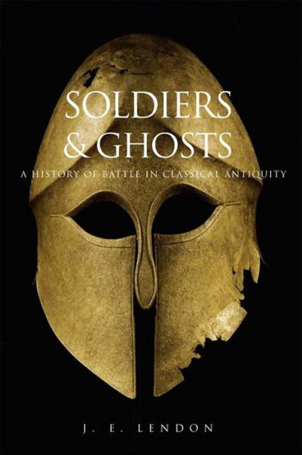 Big bigCover of Soldiers and Ghosts: A History of Battle in Classical Antiquity