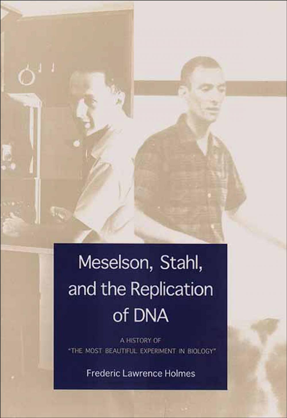 Big bigCover of Meselson, Stahl, and the Replication of DNA