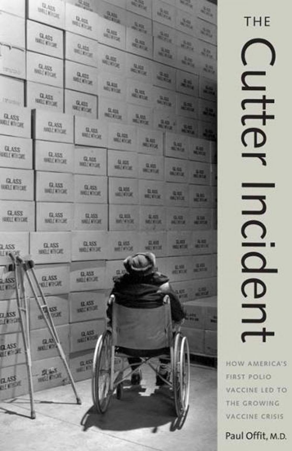 Big bigCover of The Cutter Incident: How America's First Polio Vaccine Led to the Growing Vaccine Crisis