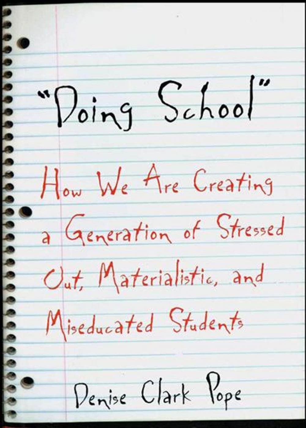 Big bigCover of Doing School: How We Are Creating a Generation of Stressed-Out, Materialistic, and Miseducated Students