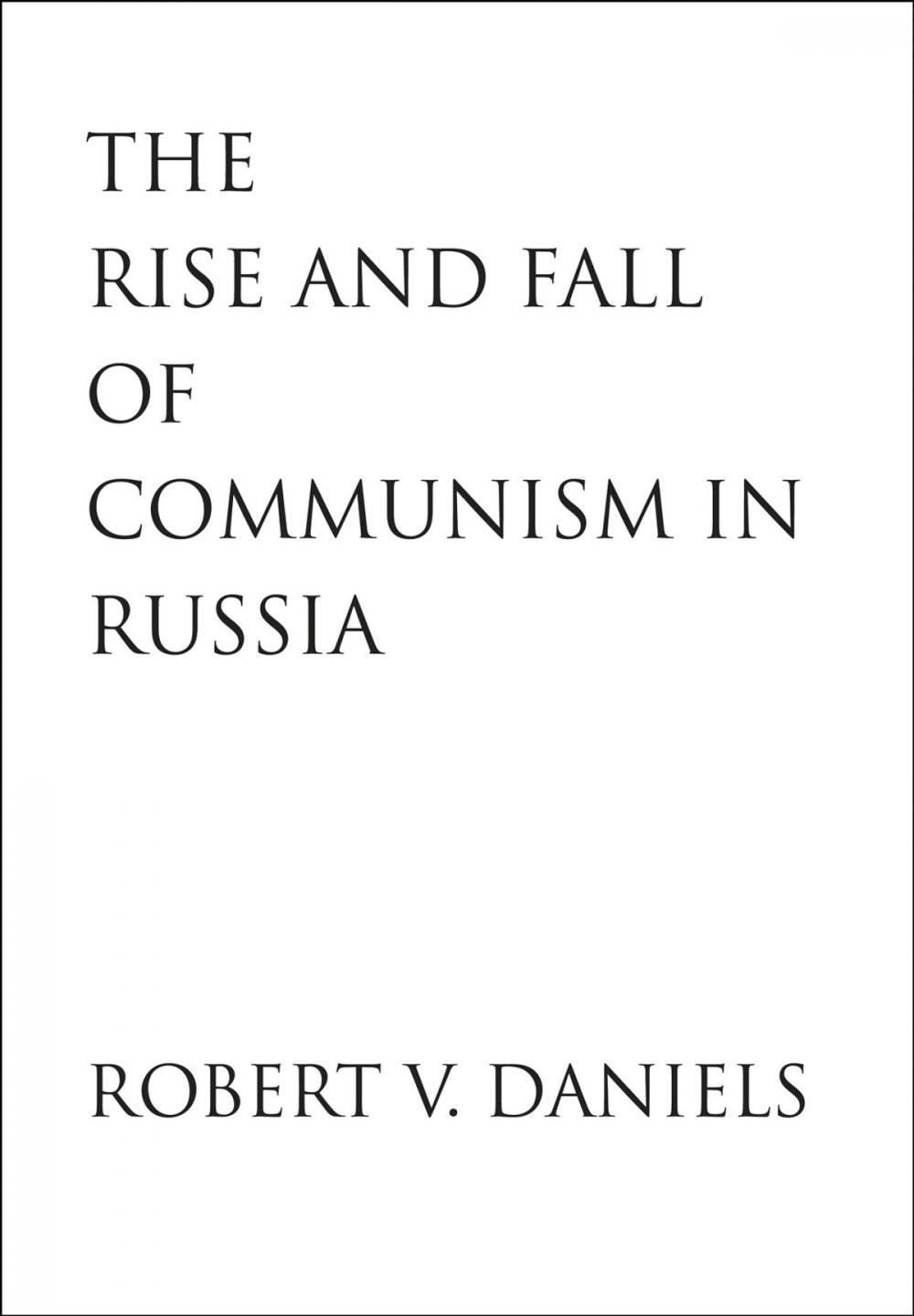 Big bigCover of The Rise and Fall of Communism in Russia