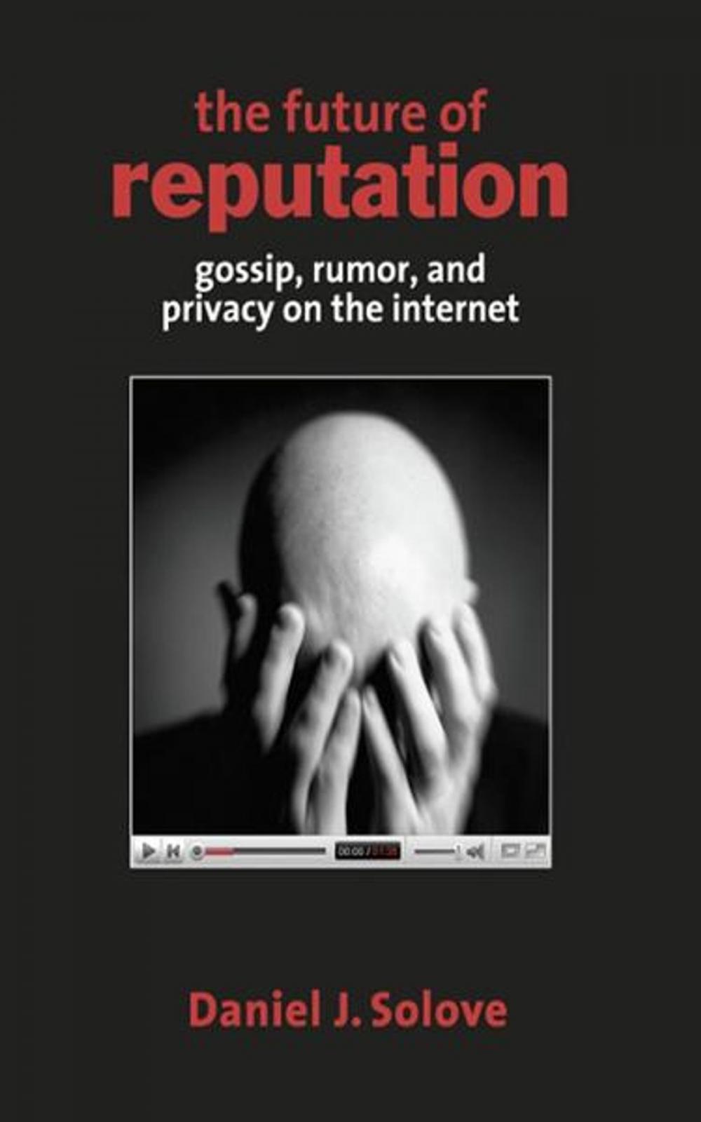 Big bigCover of The Future of Reputation: Gossip, Rumor, and Privacy on the Internet