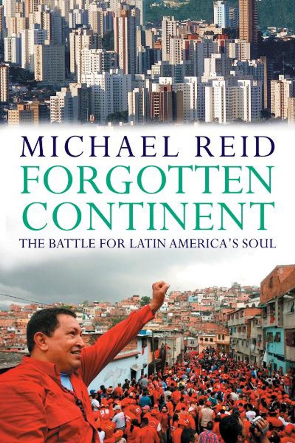 Big bigCover of Forgotten Continent: The Battle for Latin America's Soul