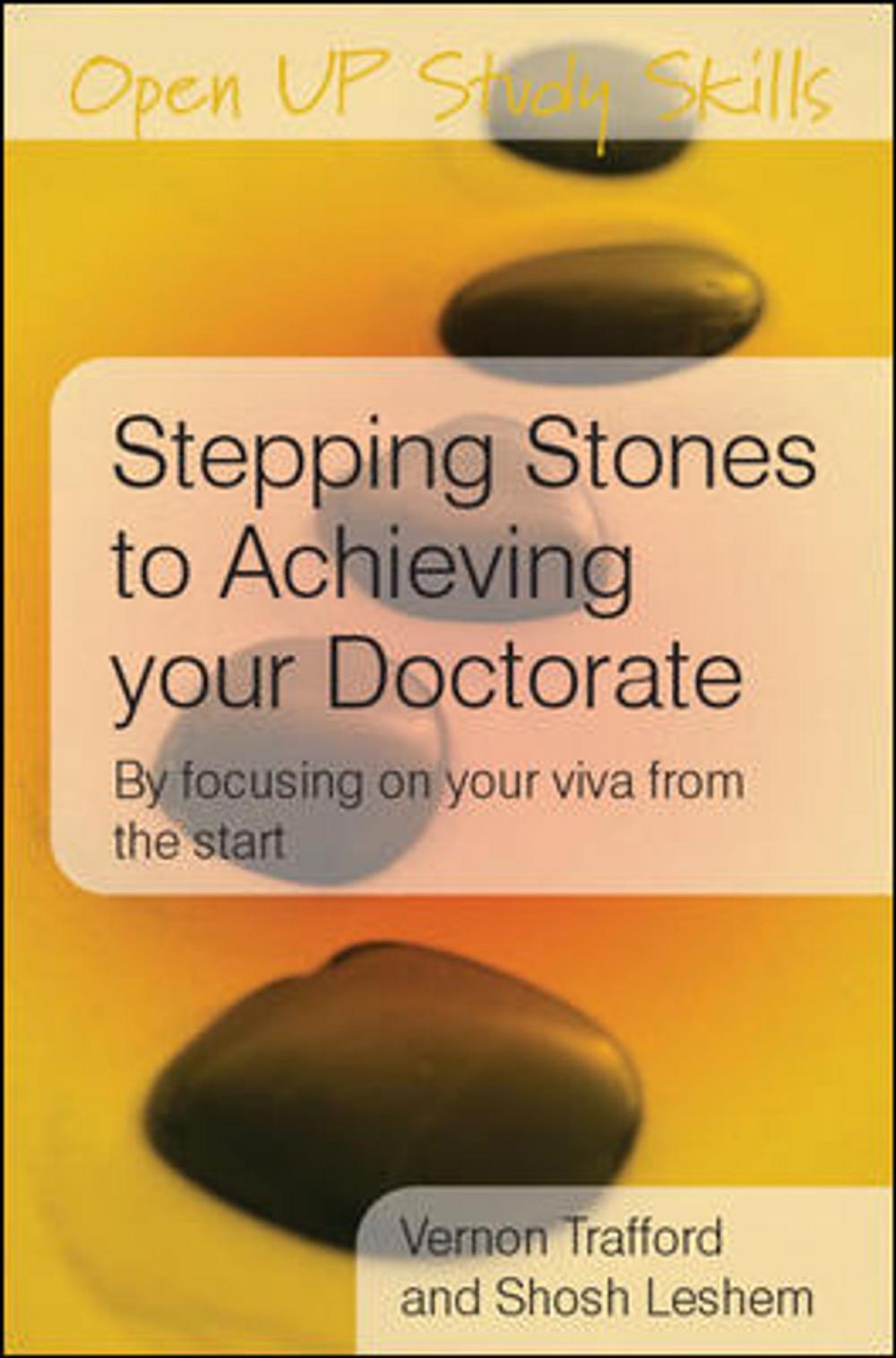 Big bigCover of Stepping Stones To Achieving Your Doctorate: By Focusing On Your Viva From The Start