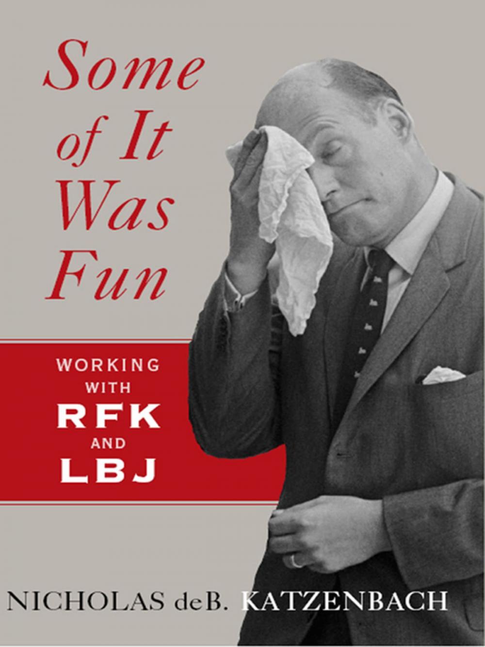 Big bigCover of Some of It Was Fun: Working with RFK and LBJ