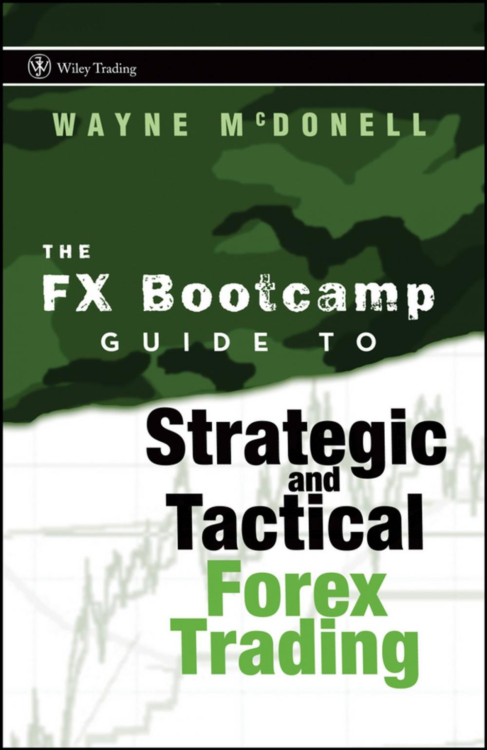 Big bigCover of The FX Bootcamp Guide to Strategic and Tactical Forex Trading