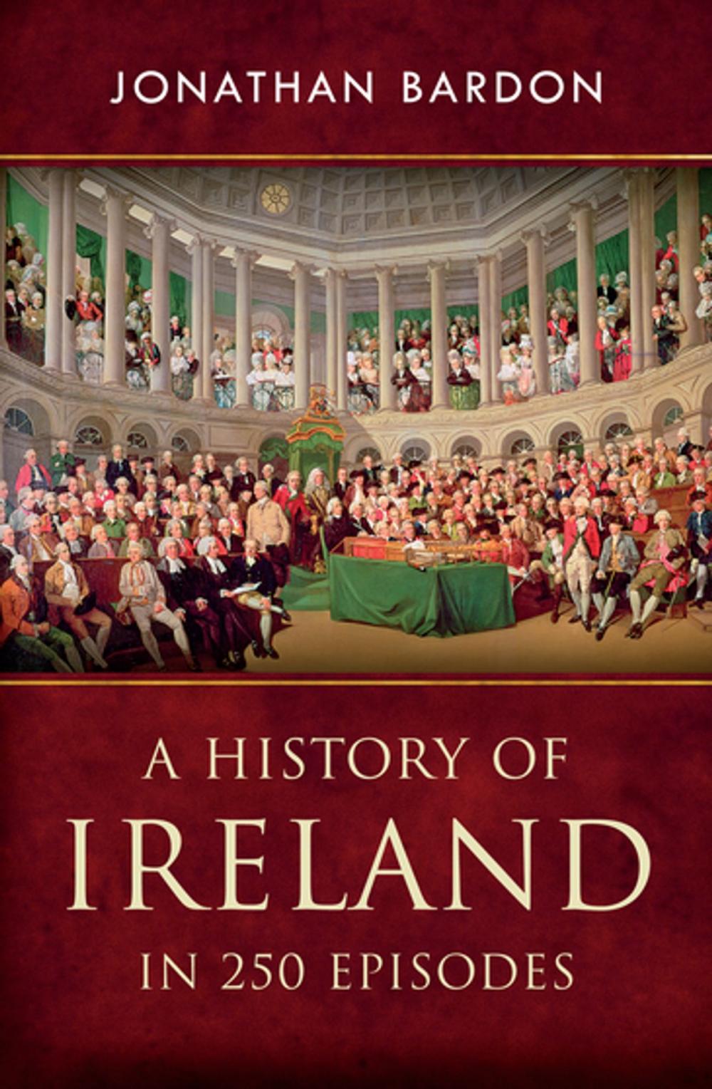 Big bigCover of A History of Ireland in 250 Episodes – Everything You’ve Ever Wanted to Know About Irish History