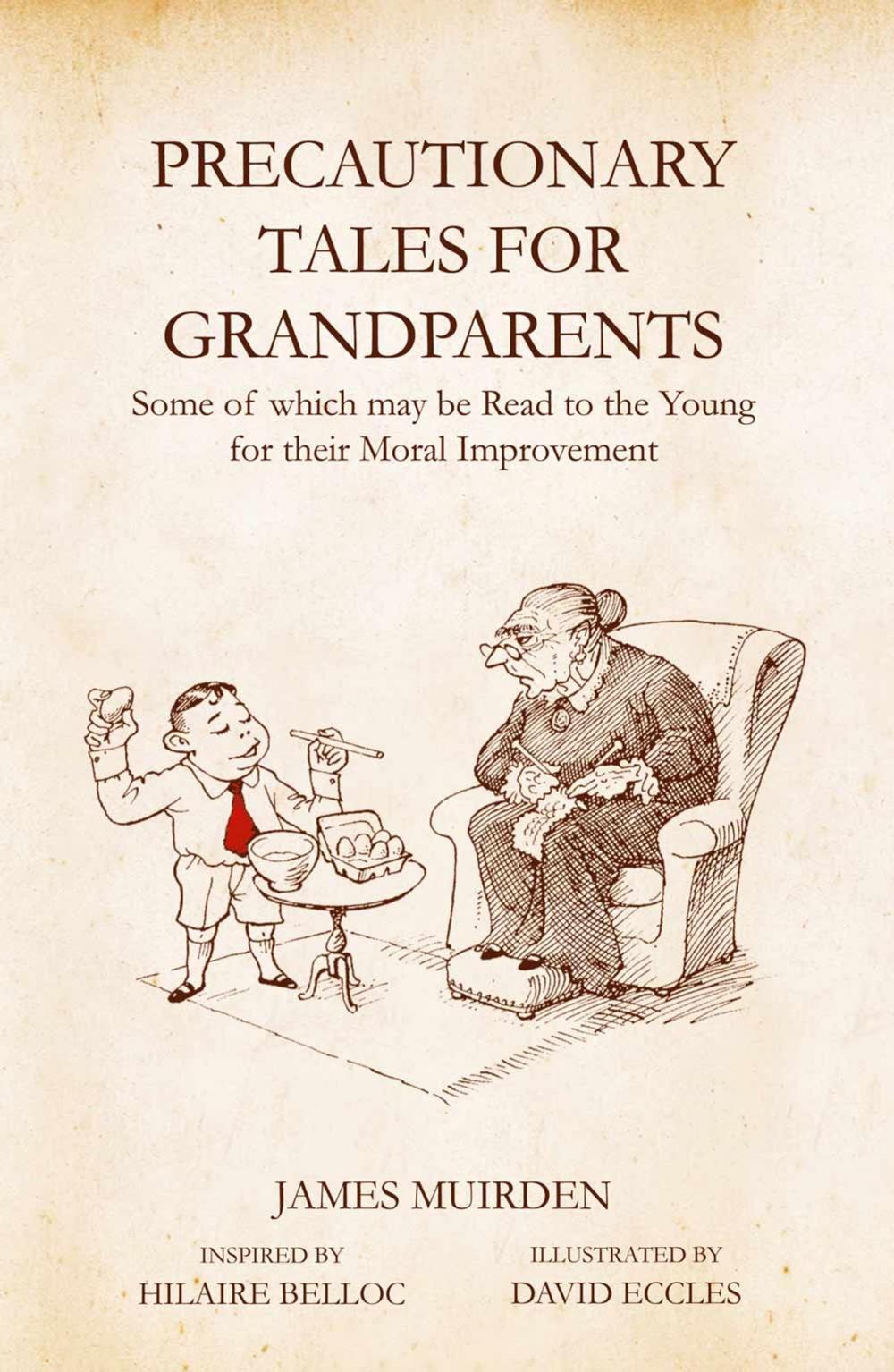 Big bigCover of Precautionary Tales for Grandparents: Some of Which May be Read to the Young for Their Moral Improvement