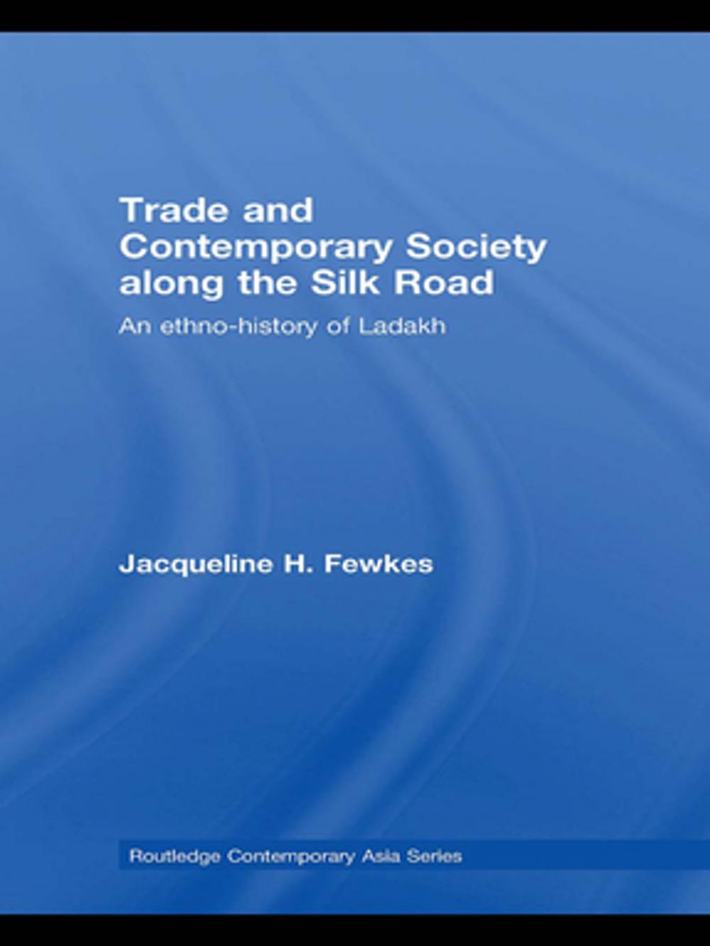 Big bigCover of Trade and Contemporary Society along the Silk Road