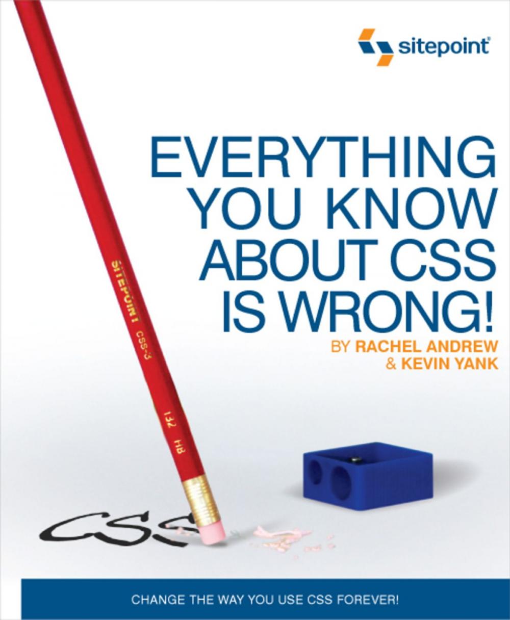 Big bigCover of Everything You Know about CSS is Wrong!