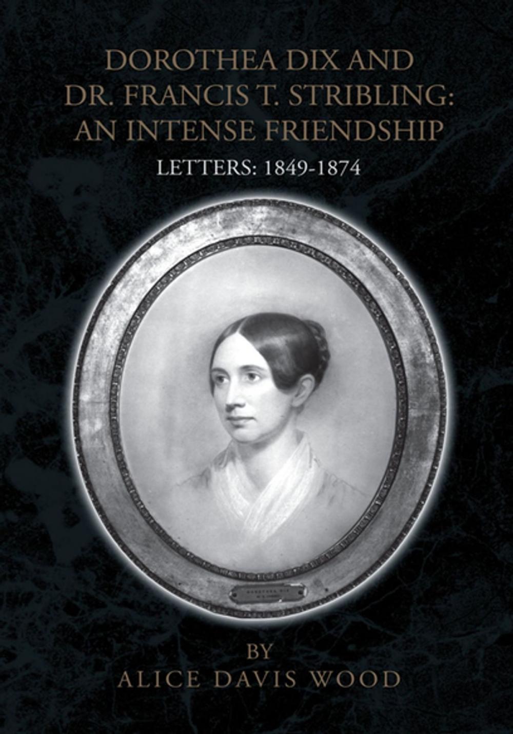 Big bigCover of Dorothea Dix and Dr. Francis T. Stribling: an Intense Friendship