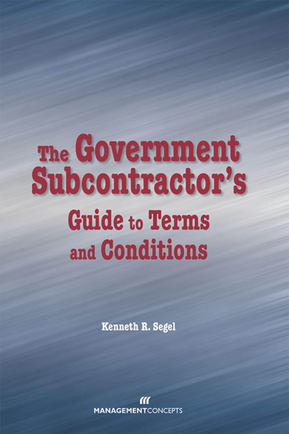 Big bigCover of The Government Subcontractor's Guide to Terms and Conditions