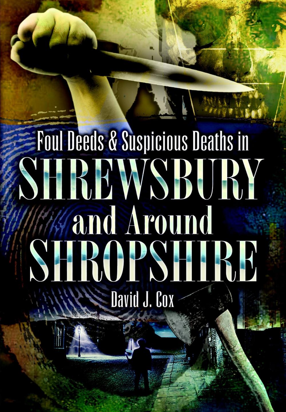 Big bigCover of Foul Deeds & Suspicious Deaths in Shrewsbury and Around Shropshire